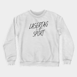 Lasertag is my sport Crewneck Sweatshirt